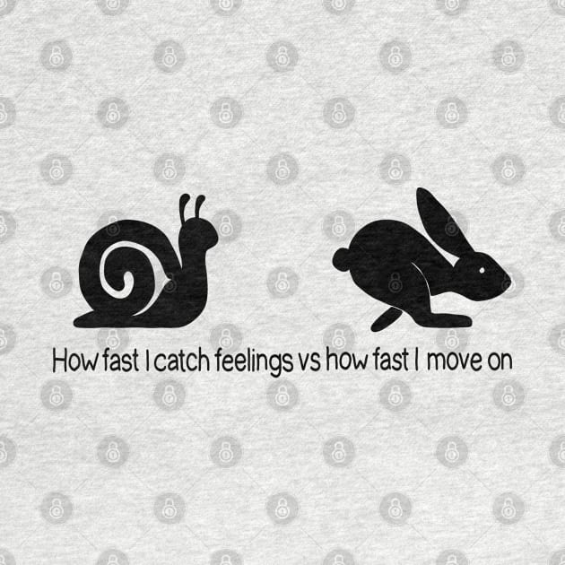 How fast I catch feelings vs how fast I move on by valentinahramov